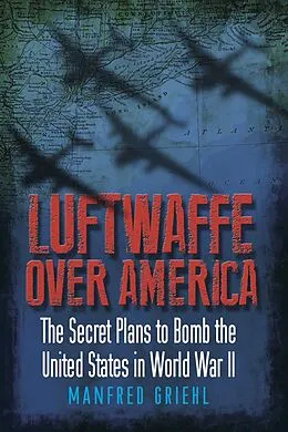 E-Book (epub) Luftwaffe Over America von Manfred Griehl