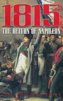 E-Book (epub) 1815: The Return of Napoleon von Paul Britten Austin