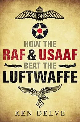 E-Book (epub) How the RAF and USAAF Beat the Luftwaffe von Delve Ken Delve