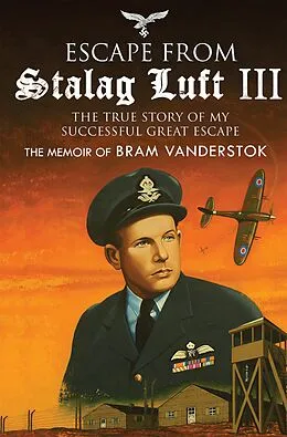 E-Book (epub) Escape from Stalag Luft III von Bram Vanderstok, Simon Pearson