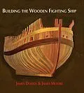 E-Book (epub) Building the Wooden Fighting Ship von James Dodds, James Moore