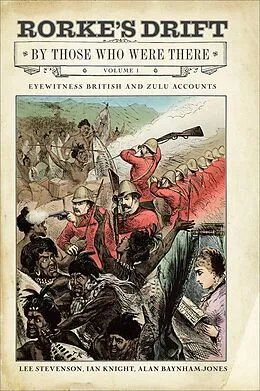 E-Book (epub) Rorke's Drift By Those Who Were There, Volume 1 von Lee Stevenson, Ian Knight, Alan Baynham-Jones