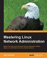 eBook (epub) Mastering Linux Network Administration de Jay Lacroix