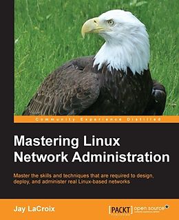 eBook (epub) Mastering Linux Network Administration de Jay Lacroix