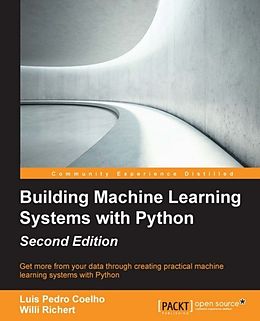 E-Book (epub) Building Machine Learning Systems with Python - Second Edition von Luis Pedro Coelho
