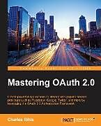 Couverture cartonnée Mastering OAuth 2.0 de Charles Bihis