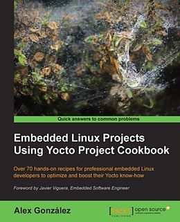 E-Book (epub) Embedded Linux Projects Using Yocto Project Cookbook von Alex Gonzalez