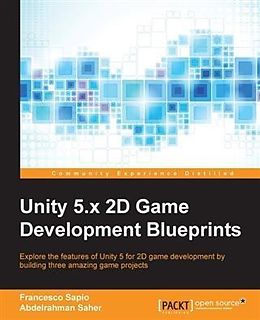 E-Book (epub) Unity 5.x 2D Game Development Blueprints von Francesco Sapio