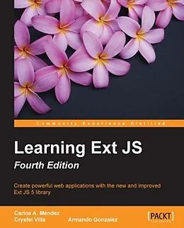 E-Book (pdf) Learning Ext JS - Fourth Edition von Carlos A. Mendez