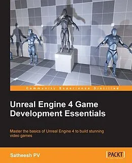 E-Book (pdf) Unreal Engine 4 Game Development Essentials von Satheesh Pv