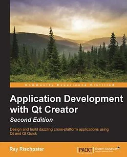 E-Book (pdf) Application Development with Qt Creator - Second Edition von Ray Rischpater