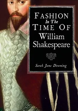 E-Book (epub) Fashion in the Time of William Shakespeare von Sarah Jane Downing