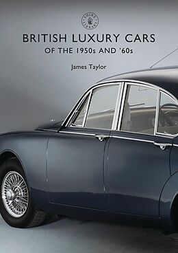 E-Book (epub) British Luxury Cars of the 1950s and '60s von James Taylor
