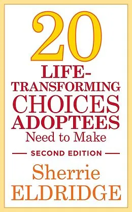 E-Book (epub) 20 Life-Transforming Choices Adoptees Need to Make, Second Edition von Sherrie Eldridge