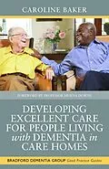 E-Book (epub) Developing Excellent Care for People Living with Dementia in Care Homes von Caroline Baker