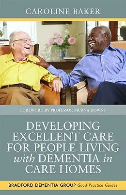 E-Book (epub) Developing Excellent Care for People Living with Dementia in Care Homes von Caroline Baker