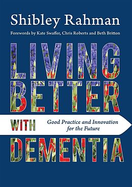 E-Book (epub) Living Better with Dementia von Shibley Rahman