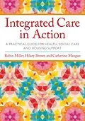 E-Book (epub) Integrated Care in Action von Robin Miller, Hilary Brown, Catherine Mangan