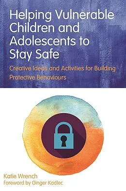 E-Book (epub) Helping Vulnerable Children and Adolescents to Stay Safe von Katie Wrench