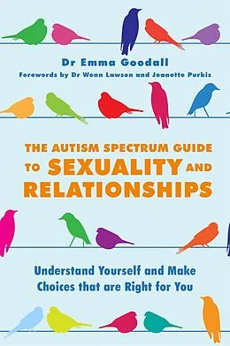 E-Book (epub) The Autism Spectrum Guide to Sexuality and Relationships von Emma Goodall