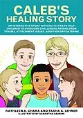 E-Book (epub) Caleb's Healing Story von Kathleen A. Chara, Tasha Lehner