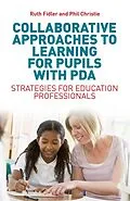 E-Book (epub) Collaborative Approaches to Learning for Pupils with PDA von Ruth Fidler, Phil Christie
