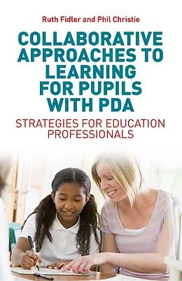 E-Book (epub) Collaborative Approaches to Learning for Pupils with PDA von Ruth Fidler, Phil Christie