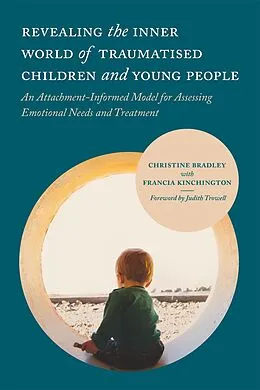 E-Book (epub) Revealing the Inner World of Traumatised Children and Young People von Christine Bradley