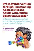 E-Book (epub) Prosody Intervention for High-Functioning Adolescents and Adults with Autism Spectrum Disorder von Michelle Dunn, Larry Harris