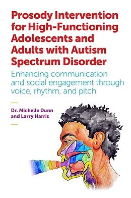 E-Book (epub) Prosody Intervention for High-Functioning Adolescents and Adults with Autism Spectrum Disorder von Michelle Dunn, Larry Harris