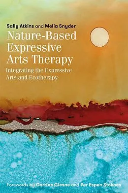 E-Book (epub) Nature-Based Expressive Arts Therapy von Sally Atkins, Melia Snyder