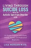 E-Book (epub) Living Through Suicide Loss with an Autistic Spectrum Disorder (ASD) von Lisa Morgan