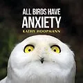 E-Book (epub) All Birds Have Anxiety von Kathy Hoopmann