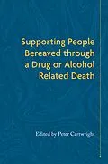 E-Book (epub) Supporting People Bereaved through a Drug- or Alcohol-Related Death von Peter Cartwright