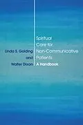 E-Book (epub) Spiritual Care for Non-Communicative Patients von Linda S. Golding, Walter Dixon