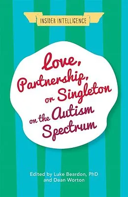 E-Book (epub) Love, Partnership, or Singleton on the Autism Spectrum von Unknown