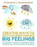 E-Book (pdf) Creative Ways to Help Children Manage BIG Feelings von Fiona Zandt, Suzanne Barrett