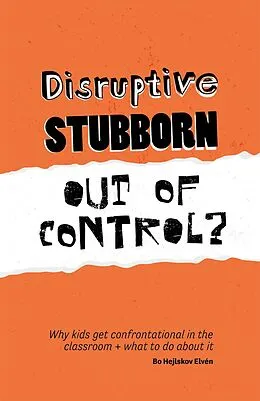 E-Book (epub) Disruptive, Stubborn, Out of Control? von Bo Hejlskov Elvén
