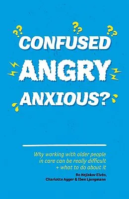E-Book (epub) Confused, Angry, Anxious? von Bo Hejlskov Elvén, Charlotte Agger, Iben Ljungmann