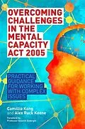 E-Book (epub) Overcoming Challenges in the Mental Capacity Act 2005 von Camillia Kong, Alex Ruck Ruck Keene