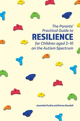 E-Book (epub) The Parents' Practical Guide to Resilience for Children aged 2-10 on the Autism Spectrum von Yenn Purkis, Emma Goodall