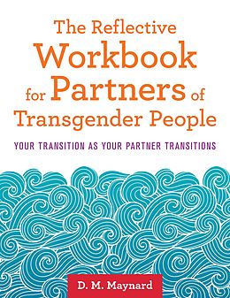 E-Book (epub) The Reflective Workbook for Partners of Transgender People von D. M. Maynard