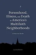 E-Book (epub) Personhood, Illness, and Death in America's Multifaith Neighborhoods von Lucinda Mosher