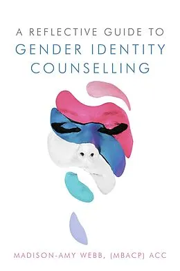 E-Book (epub) A Reflective Guide to Gender Identity Counselling von Madison-Amy Webb