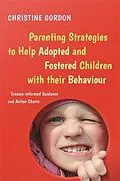 E-Book (epub) Parenting Strategies to Help Adopted and Fostered Children with Their Behaviour von Christine Gordon