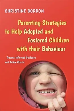 E-Book (epub) Parenting Strategies to Help Adopted and Fostered Children with Their Behaviour von Christine Gordon