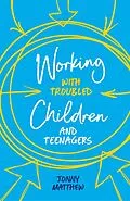 E-Book (epub) Working with Troubled Children and Teenagers von Jonny Matthew
