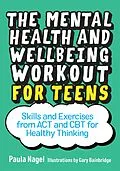 E-Book (epub) The Mental Health and Wellbeing Workout for Teens von Paula Nagel