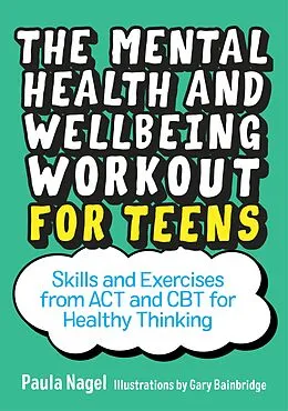 E-Book (epub) The Mental Health and Wellbeing Workout for Teens von Paula Nagel