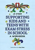 E-Book (pdf) Supporting Kids and Teens with Exam Stress in School von Joanne Steer